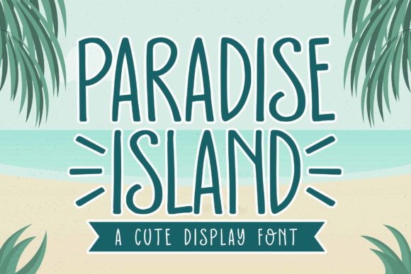 Paradise Island: A Display Font for Campaign Creativity